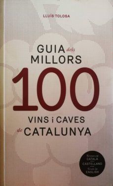 GUIA DELS MILLORS 100 VINS I CAVES DE CATALUNYA