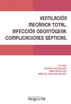 VENTILACIÓN MECÁNICA TOTAL. INFECCIÓN ODONTÓGENA. COMPLICACIONES SÉPTICAS.