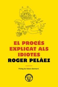 EL PROCÉS EXPLICAT ALS IDIOTES