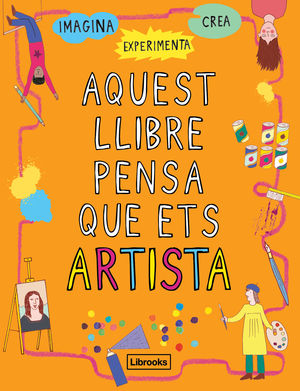 AQUEST LLIBRE PENSA QUE ETS ARTISTA