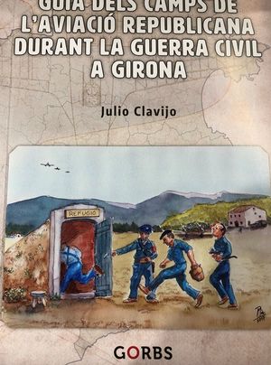 GUIA  DELS CAMPS DE LAVIACIÓ REPUBLICANA  DURANT LA GUERRA CIVIL A GIRONA