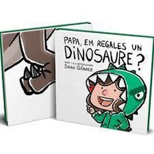 PAPA, EM REGALES UN DINOSAURE?