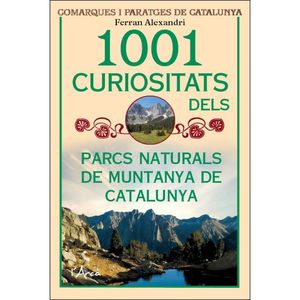 1001 CURIOSITATS DELS PARCS NATURALS DE MUNTANYA DE CATALUNYA