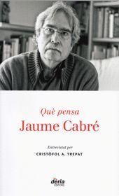 QUÈ PENSA JAUME CABRÉ