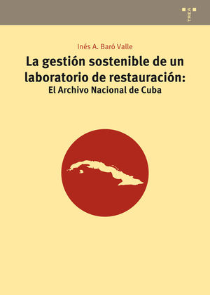 LA GESTIÓN SOSTENIBLE DE UN LABORATORIO DE RESTAURACIÓN: EL ARCHIVO NACIONAL DE CUBA