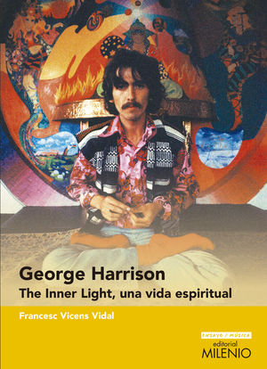 GEORGE HARRISON. THE INNER LIGHT, UNA VIDA ESPIRITUAL