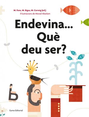 ENDEVINA...QUÈ DEU SER?