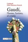 GAUDÍ, L´HOME, L´ARTISTA, EL CRISTIÀ