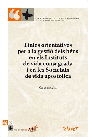 LÍNIES ORIENTATIVES PER A LA GESTIÓ DELS BÉNS EN ELS INSTITUTS DE VIDA CONSAGRADA I EN LES SOCIETATS