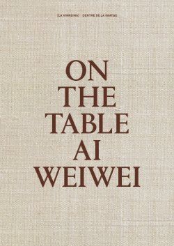 ON THE TABLE. AI WEIWEI