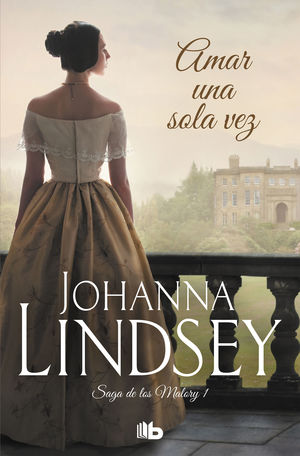 AMAR UNA SOLA VEZ (SAGA DE LOS MALORY 1)