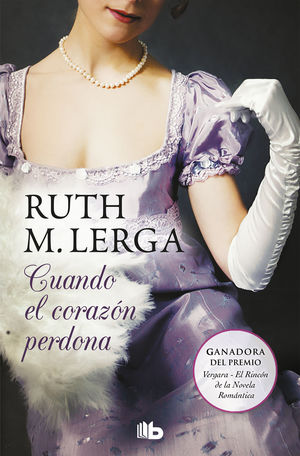 CUANDO EL CORAZÓN PERDONA (PREMIO VERGARA - EL RINCÓN DE LA NOVELA ROMÁNTICA 2011)