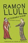 RAMON LLULL, EL TROBADOR TROBAT