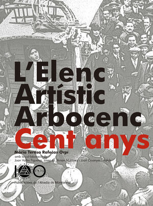 L'ELENC ARTÍSTIC ARBORCENC. 100 ANYS