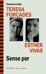 CONVERSA ENTRE TERESA FORCADES I ESTHER VIVAS. SENSE POR