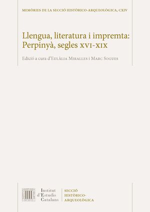 LLENGUA, LITERATURA I IMPREMTA: PERPINYÀ, SEGLES XVI-XIX