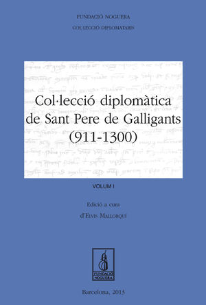 COL·LECCIÓ DIPLOMÀTICA DE SANT PERE DE GALLIGANTS (911-1300)