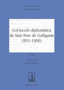 COL·LECCIÓ DIPLOMÀTICA DE SANT PERE DE GALLIGANTS (911-1300)