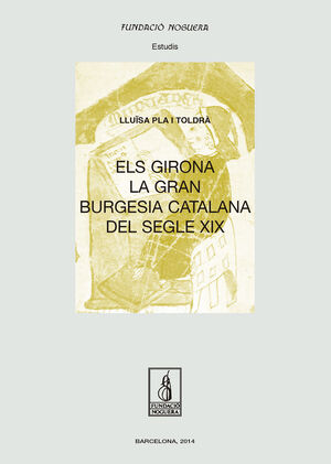 ELS GIRONA, LA GRAN BURGESIA CATALANA DEL SEGLE XIX