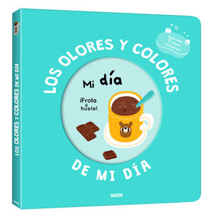 MI LIBRO DE OLORES Y COLORES. LOS OLORES Y COLORES DE MI DÍA. MI DÍA