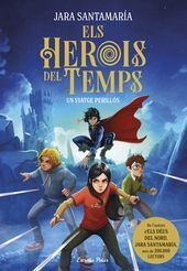 ELS HEROIS DEL TEMPS 1: UN VIATGE PERILLÓS