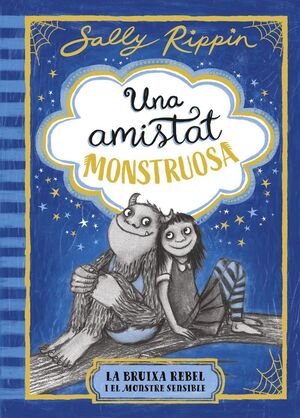 UNA AMISTAT MONSTRUOSA 1: LA BRUIXA REBEL I EL MONSTRE SENSIBLE
