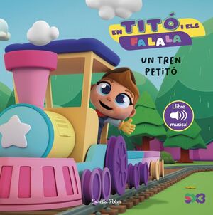 EN TITÓ I ELS FA LA LA: UN TREN PETITÓ
