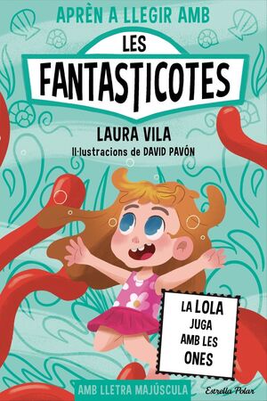 APRÈN A LLEGIR AMB LES FANTASTICOTES 13: LA LOLA JUGA AMB LES ONES