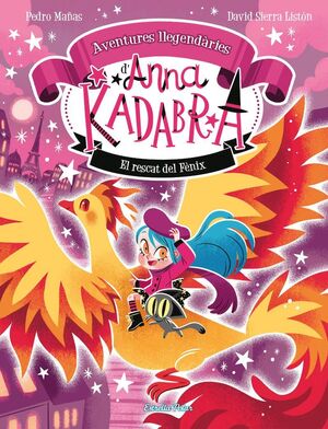 AVENTURES LLEGENDÀRIES ANNA KADABRA 4: EL RESCAT DEL FÈNIX