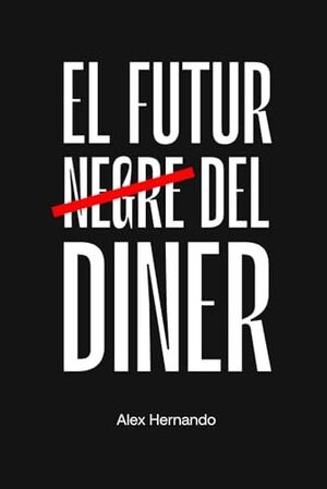 EL FUTUR NEGRE DEL DINER